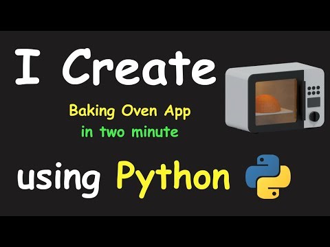 I CREATE BAKING OVEN APP IN 2 MIN USING PYTHON & LEARN PYTHON BY BUILDING SIMPLE PROJECTS