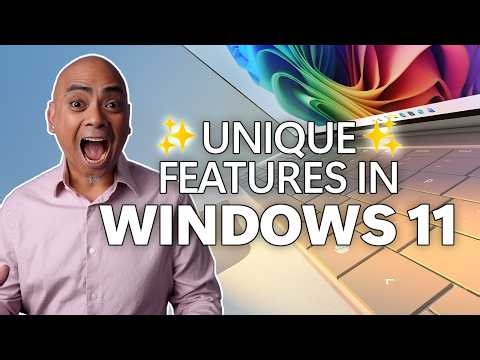 Unique Windows 11 Features
