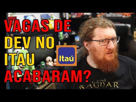 AS VAGAS DE DESENVOLVEDOR NO ITAU ACABARAM?