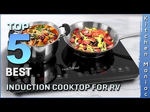 Top 5 Best Induction Cooktop for Rv Review in 2025