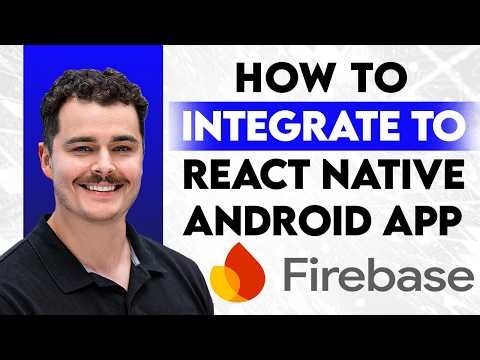 How To Integrate Firebase Into Your React Native Android App [2026 Guide]