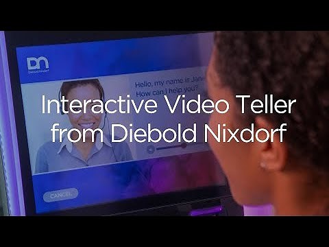 Introducing Interactive Video Teller from Diebold Nixdorf