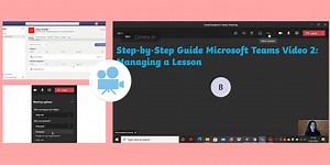 Step-by-Step Guide Microsoft Teams Video 2: Managing a Lesson