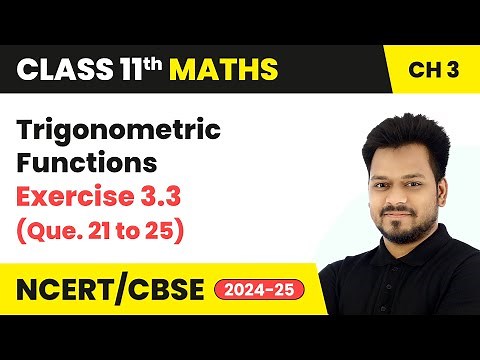 Trigonometric Functions - Exercise 3.3 (Que. 21 to 25) | Class 11 Maths Chapter 3 | CBSE 2025-26