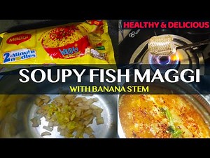Fish Maggi Soupy Noodles (banana stem) / How To Cook Mohinga using Maggi Noodles /Maggi Recipe Style
