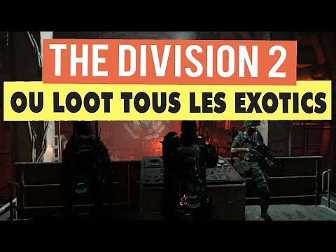 THE DIVISION 2 ► OU LOOT TOUS LES NOUVEAUX EXOTIQUES ?