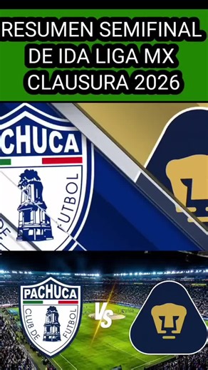 Resumen Pumas vs Pachuca: semifinal ida 14 mayo 2026