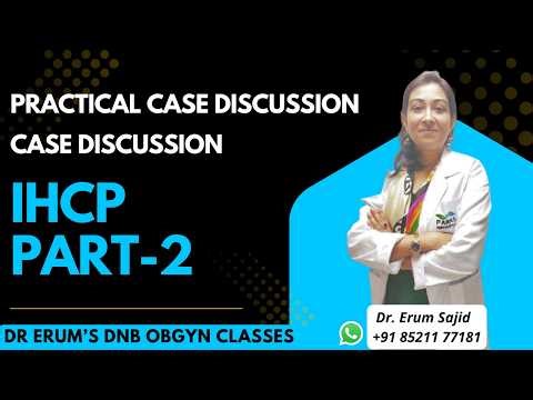 IHCP Part -2: Practical Case Discussion | DNB Classes | OBGYN coaching All India chapter | Dr Erum