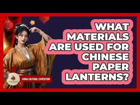 What Materials Are Used For Chinese Paper Lanterns?