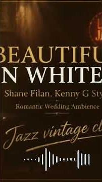 Beautiful In WhiteShane Filan | Kenny GStyle Saxophone Instrumental | RomanticWedding Ambience