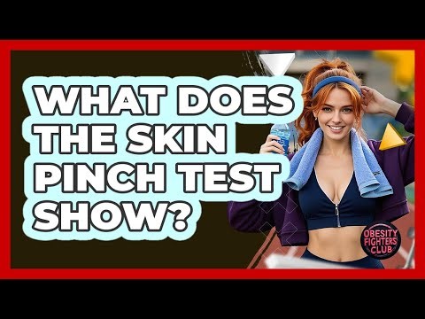 What Does The Skin Pinch Test Show?
