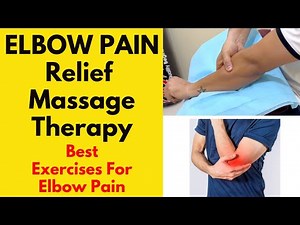 Amazing Massage Therapy And Exercises For Elbow Pain Treatment | Tennis Elbow, Golfers Elbow Pain