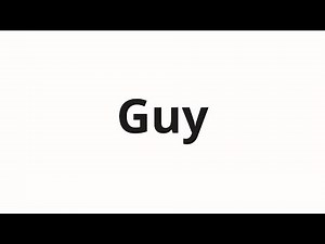 How to pronounce Guy