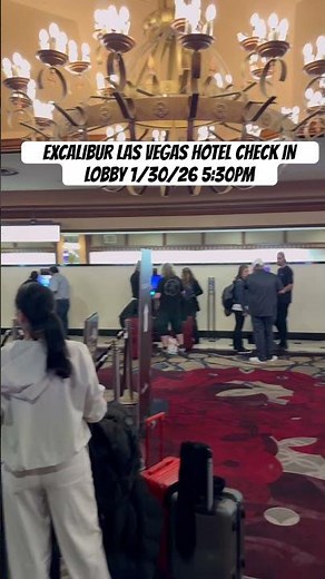 EXCALIBUR LAS VEGAS HOTEL CHECK IN LOBBY 1/30/26 5:30PM