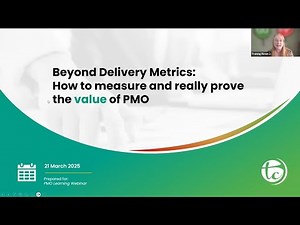 Beyond Project Delivery Metrics; How to Measure and Really Prove PMO Value Webinar