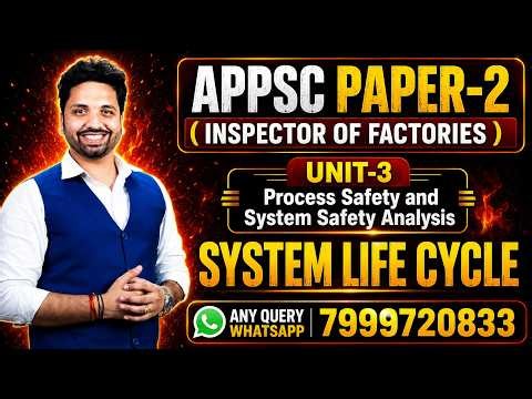 APPSC INSPECTOR OF FACTORIES UNIT-3 Process Safety and System Safety Analysis 3 | system life cycle