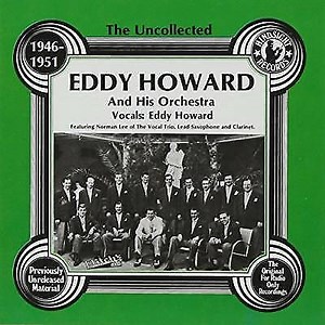 Eddy Howard And His Orchestra - The Uncollected Eddy Howard, 1946-1951