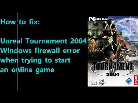 How to fix Unreal Tournament 2004 Windows firewall error when trying to start an online game