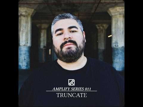 Truncate @ Amplify Series #011