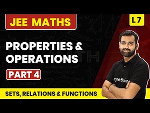 Properties and Operations (Part 4) | Sets, Relations & Functions -L7 (Concept)| JEE Maths