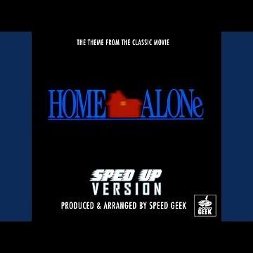 Home Alone Main Theme (From "Home Alone") (Sped-Up Version)