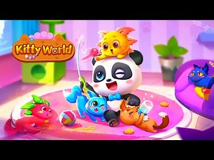 Little Panda's Kitty World - Learn the pet world | Dress Up, Take Care Of, and Treat Baby Cats