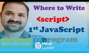 Mind Luster - Learn JavaScript Script Tag First JavaScript Program JavaScript Tutorial for Beginners