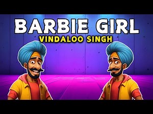 Barbie Girl (Funny Indian Remix) - Vindaloo Singh