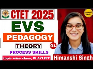CLASS-01 || CTET 2025 || EVS THEORY CLASS || PROCESS SKILLS BY HIMANSHI SINGH