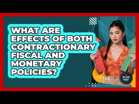 What Are Effects Of Both Contractionary Fiscal And Monetary Policies?