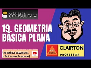 GEOMETRIA BÁSICA (PLANA) - Aula de Matemática para concursos (Banca Consulpam) - #consulpam
