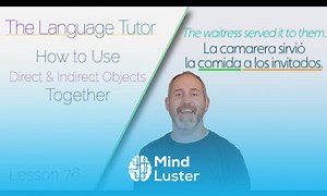 Mind Luster - Learn Using Direct and Indirect Objects Together | The Language Tutor Lesson 76