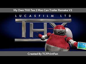 My Own THX Tex 2 Moo Can Trailer Remake V3