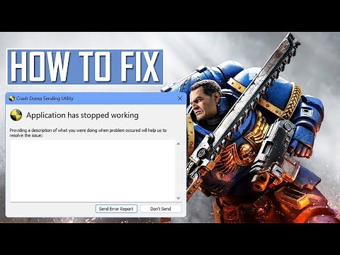 Fix “Crash Dump Sending Utility Application has stopped working” In Warhammer 40K Space Marine 2