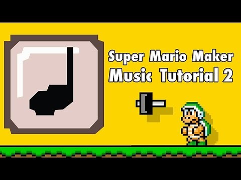 How to make music in Super Mario Maker - Music Making Tutorial 2