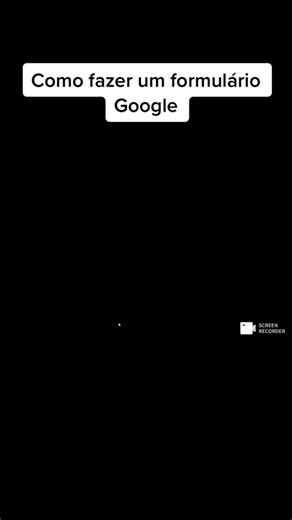 Como criar um formulário Google passo a passo