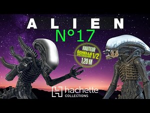 ALIEN CONSTRUISEZ VOTRE XENOMORPHE 17 HACHETTE COLLECTION