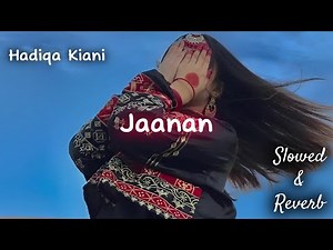 Pashto Janan Slowed & Reverb Hadiqa Kiani & Irfan Khan Classic Song Latest Pashto song 2023