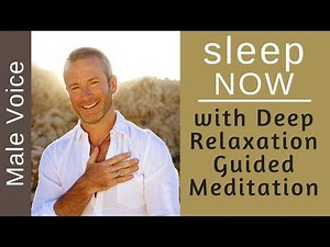 Sleep Now ★ Full Body & Mind Relaxation Sleep Meditation (Male Voice)