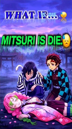 WHAT IF .. MITSURI IS DIE..😓💔 #foryou #demonslayer #mitsuri #obanai #tanjiro