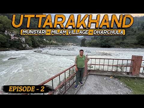 Ep 2 Munsyari to Dharchula via Milam Village | Milam Glacier | Kumaon Region | Uttarakhand Tour