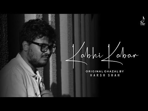 Kabhi Kabar | Ghazal | Harsh Shah