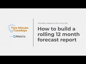 How to build a rolling 12 month forecast report in Workday Adaptive Planning