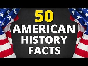50 Interesting American History Facts - From 1777 through Today!