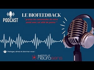 LE BIOFEEDBACK : Mesurer pour comprendre