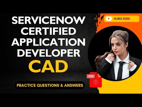Part#6 | (CAD) ServiceNow Certified Application Developer | Practice Questions and Answers