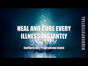 Heal and Cure Every Illness Instantly (Perfect Health Subliminal)