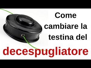 Come cambiare la testina del decespugliatore