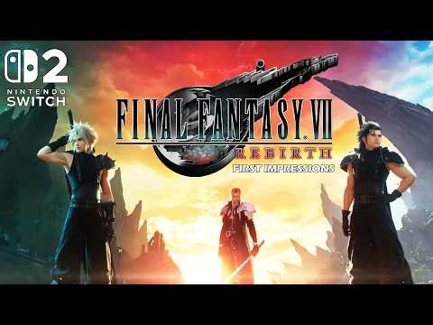Final Fantasy VII Rebirth Switch 2 First Impressions