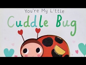 You're My Little Cuddle Bug - Bedtime Story - Children's Storybooks Read Aloud